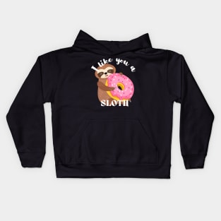 I Like You A Sloth - Funny Donut Kids Hoodie